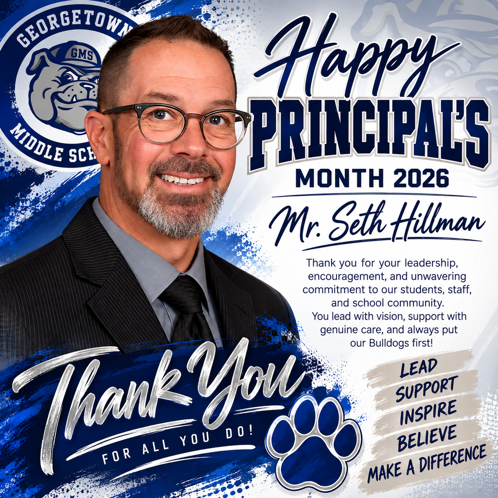 💙🐾 HAPPY PRINCIPAL’S MONTH! 🐾💙 Georgetown Middle School is proud to celebrate Mr. Seth Hillman during Principal’s Month 2026! Thank you, Mr. Hillman, for your leadership, encouragement, and continued commitment to our students, staff, and the entire Big Blue community. Your dedication to leading, supporting, inspiring, and believing in our Bulldogs makes a difference each and every day! Help us show Mr. Hillman some BIG BLUE LOVE and appreciation this month! 💙🤍🐾 Happy Principal’s Month, Mr. Hillman! Thank you for all you do!