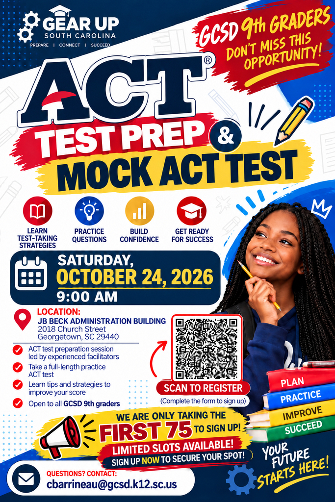 We are excited to partner with GEARUPSC to offer GCSD 9th graders the opportunity for a FREE ACT Test Prep Workshop (including a mock assessment and take-home study materials) on Saturday, Oct. 24th, at the JB Beck Administration Building (Board room).  We only have 75 slots available.   Breakfast & snacks will be provided.  