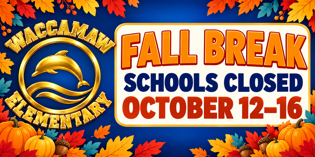 Landscape graphic with a deep blue background, colorful autumn leaves, pumpkins, and acorns. The gold Waccamaw Elementary dolphin logo appears beside the message: “Fall Break—Schools Closed—October 12–16.”
