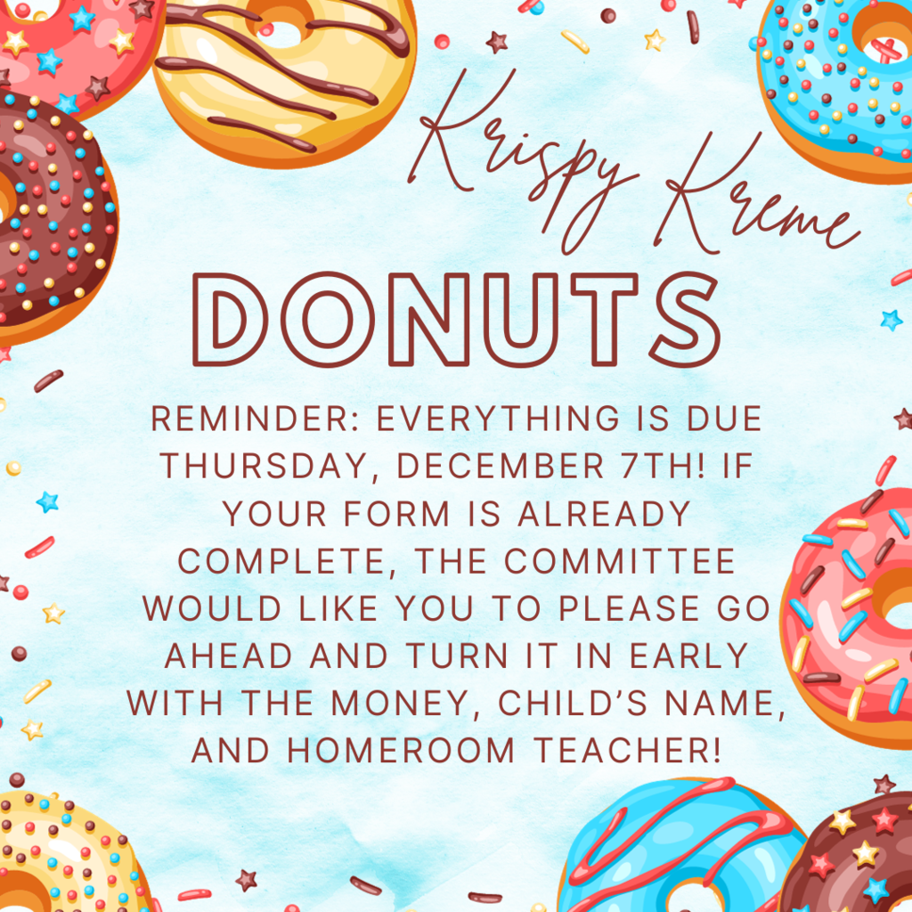 Krispy Kreme donut reminder flyer- everything is due December 7th!