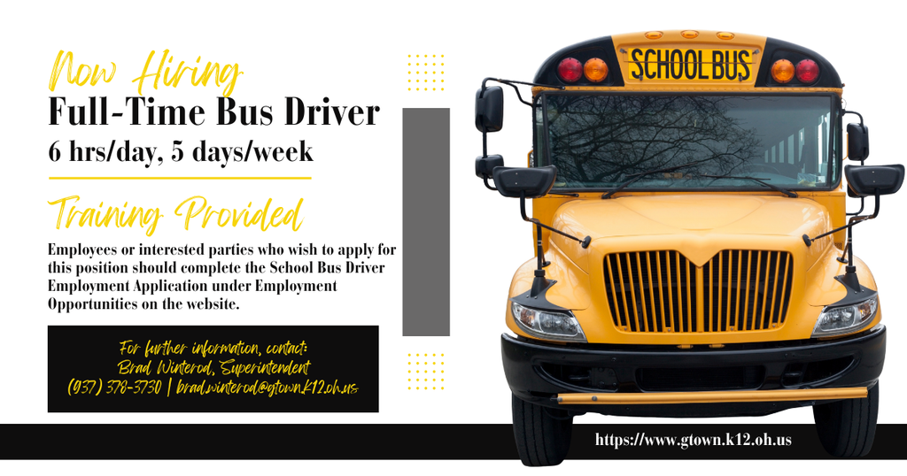 Recruitment graphic for a Full-Time Bus Driver. On the right is a large, front-facing image of a yellow school bus. On the left, the text reads: "Now Hiring Full-Time Bus Driver, 6 hrs/day, 5 days/week." It highlights that training is provided and instructs applicants to visit the website's employment section. Contact information for Superintendent Brad Winterod is listed as (937) 378-3730 and brad.winterod@gtown.k12.oh.us. Website: www.gtown.k12.oh.us.