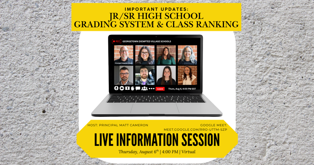 Graphic against a textured concrete background announcing a virtual information session. A top yellow banner reads "IMPORTANT UPDATES: JR/SR HIGH SCHOOL GRADING SYSTEM & CLASS RANKING." In the center, an open laptop displays a Google Meet video conference with eight staff headshots, labeled "GEORGETOWN EXEMPTED VILLAGE SCHOOLS." A bottom yellow banner reads "LIVE INFORMATION SESSION" hosted by Principal Matt Cameron on Thursday, August 6th at 4:00 PM via Google Meet at meet.google.com/rro-uttm-szp.