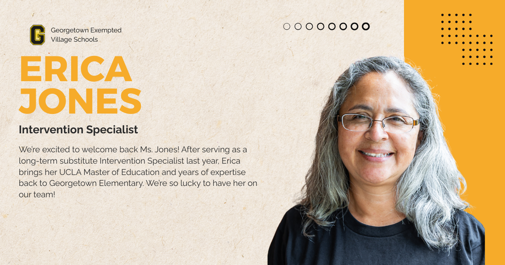 We’re excited to welcome back Ms. Jones! After serving as a long-term substitute Intervention Specialist last year, Erica brings her UCLA Master of Education and years of expertise back to Georgetown Elementary. We’re so lucky to have her on our team!