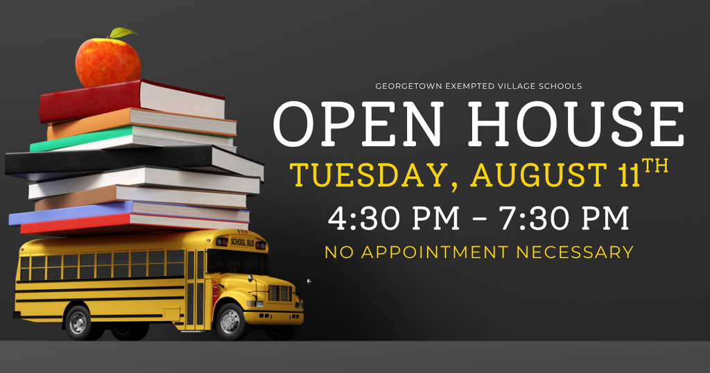An event graphic for Georgetown Exempted Village Schools promoting an open house.  On the left side of the image, a yellow school bus is shown carrying a large stack of colorful books on its roof, topped with a red apple with a green stem and leaf.  On the right side, set against a dark grey background, the event details are displayed in bold text:  Host: GEORGETOWN EXEMPTED VILLAGE SCHOOLS  Event: OPEN HOUSE  Date: TUESDAY, AUGUST 11TH  Time: 4:30 PM – 7:30 PM  Note: NO APPOINTMENT NECESSARY