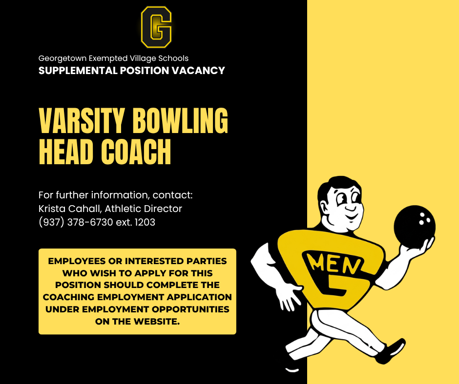 A job posting graphic for the Varsity Bowling Head Coach position at Georgetown Exempted Village Schools.  Graphic Details  Organization: Georgetown Exempted Village Schools  Position Title: Varsity Bowling Head Coach  Job Type: Supplemental Position Vacancy  Contact Person: Krista Cahall, Athletic Director  Phone Number: (937) 378–6730 ext. 1203  Application Instructions: Employees or interested parties should complete the Coaching Employment Application under Employment Opportunities on the school website.  Visual Elements:  A black and yellow color scheme featuring the school's "G" logo at the top center.  A retro-style cartoon mascot character wearing a "G MEN" shirt and holding a bowling ball.