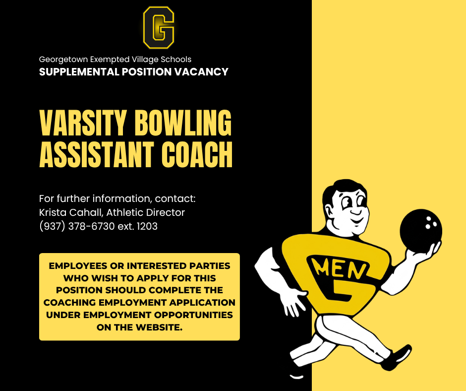 A job posting graphic for the Varsity Bowling Assistant Coach position at Georgetown Exempted Village Schools.  Graphic Details  Organization: Georgetown Exempted Village Schools  Position Title: Varsity Bowling Head Coach  Job Type: Supplemental Position Vacancy  Contact Person: Krista Cahall, Athletic Director  Phone Number: (937) 378–6730 ext. 1203  Application Instructions: Employees or interested parties should complete the Coaching Employment Application under Employment Opportunities on the school website.  Visual Elements:  A black and yellow color scheme featuring the school's "G" logo at the top center.  A retro-style cartoon mascot character wearing a "G MEN" shirt and holding a bowling ball.