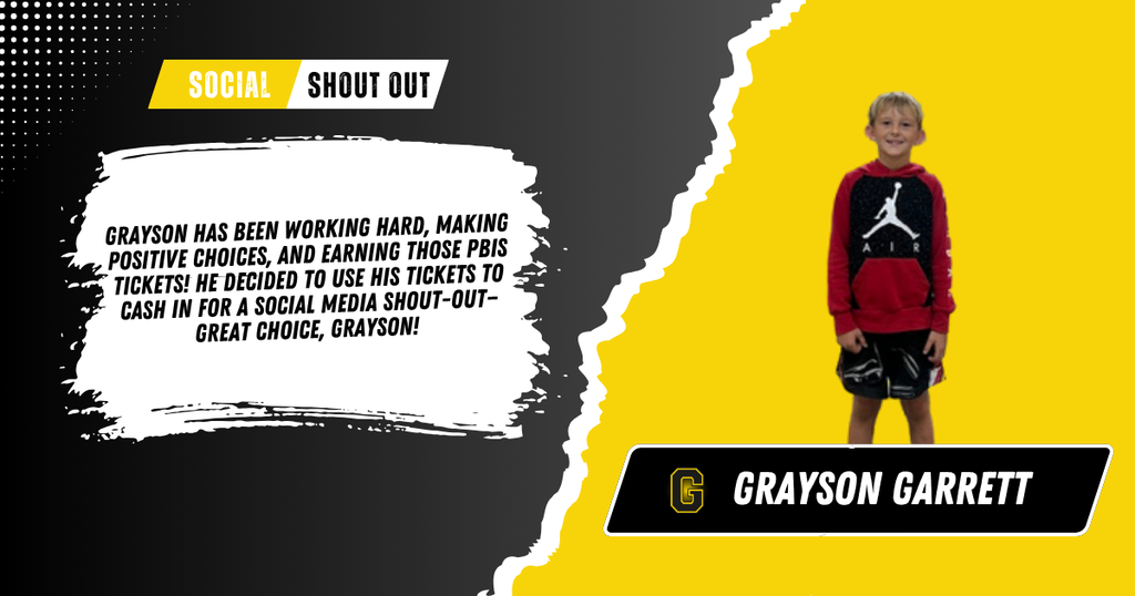 A graphic with the words "Social Shout Out: Grayson has been working hard, making positive choices, and earning those PBIS tickets! He decided to use his tickets to cash in for a social media shout-out—great choice, Grayson! " with an image of a student with his name "Grayson Garrett" underneath him.