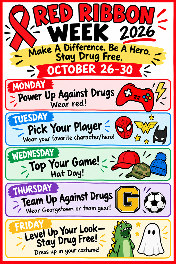 Red Ribbon Week 2026 FlyerA colorful flyer detailing themed dress-up days for Red Ribbon Week (October 26–30), featuring the slogan "Make A Difference. Be A Hero. Stay Drug Free." Header: Bold text reading "RED RIBBON WEEK 2026" alongside a red ribbon graphic. Monday: Power Up Against Drugs — Wear red! (Icon: Video game controller) Tuesday: Pick Your Player — Wear your favorite character/hero! (Icons: Spider-Man, Wonder Woman logo, Batman mask) Wednesday: Top Your Game! — Hat Day! (Icons: Baseball cap, camo hat, beanie) Thursday: Team Up Against Drugs — Wear Georgetown or team gear! (Icons: Letter 'G' varsity block, soccer ball) Friday: Level Up Your Look—Stay Drug Free! — Dress up in your costume! (Icons: Dinosaur, ghost)
