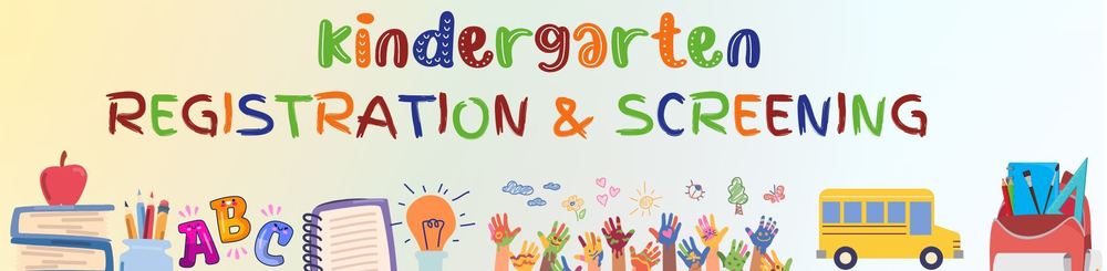 Kindergarten Screening and Registration