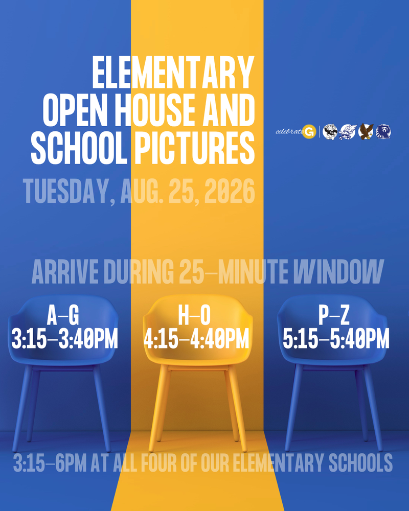 Save the Date. Elementary Open House and School Pictures  on Tuesday, Aug. 25, 2026 , from 3:15-6pm at all four of our elementary schools.  New for 2026-27: To reduce wait times and improve traffic flow, families will arrive during a designated 25-minute window based on the first letter of their last name. Families are welcome to stay afterward to explore school information areas. Arrival window by last name: A-G from 3:15-3:40pm, H-O from 4:15-4:40pm and P-Z from 5:15-5:40pm.