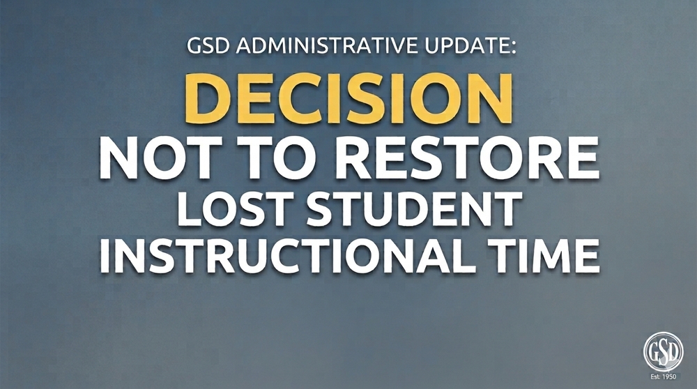 Grey box with text that says "GSD Administrative Update: Decision not to Restore Lost Student Instructional Time"