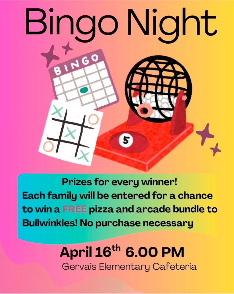 An illustrative flyer with a vibrant pink-to-yellow gradient background, featuring an image of a bingo card and cage at the top. The title, "Bingo Night," is in a large black font. A text box in the middle contains the following details: "Prizes for every winner! Each family will be entered for a chance to win a FREE pizza and arcade bundle to Bullwinkles! No purchase necessary." Below the box, the date and time are listed in black bold font: "April 16th 6.00 PM." The location follows below in smaller black text: "Gervais Elementary Cafeteria." Sparkles and a Tic-Tac-Toe game are also depicted on the flyer.