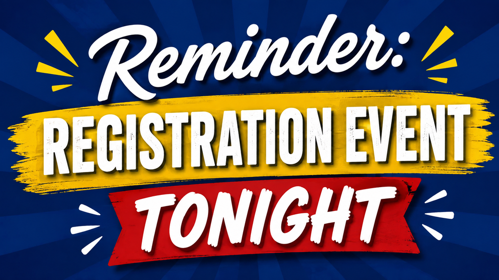 A blue red and yellow sign that says "Reminder: Registration Event Tonight"