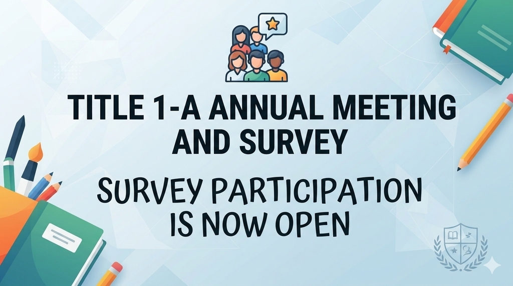 A graphic with books and pencils that says Title 1-A Annual Meeting and Survey. Survey Participation is Now Open.