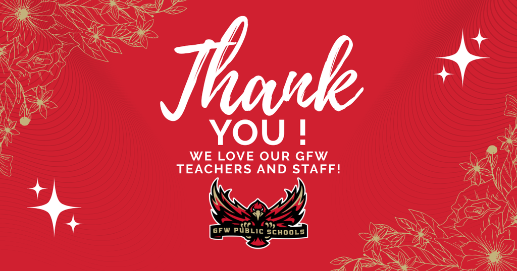Thank you We love our GFW Teachers and Staff!
