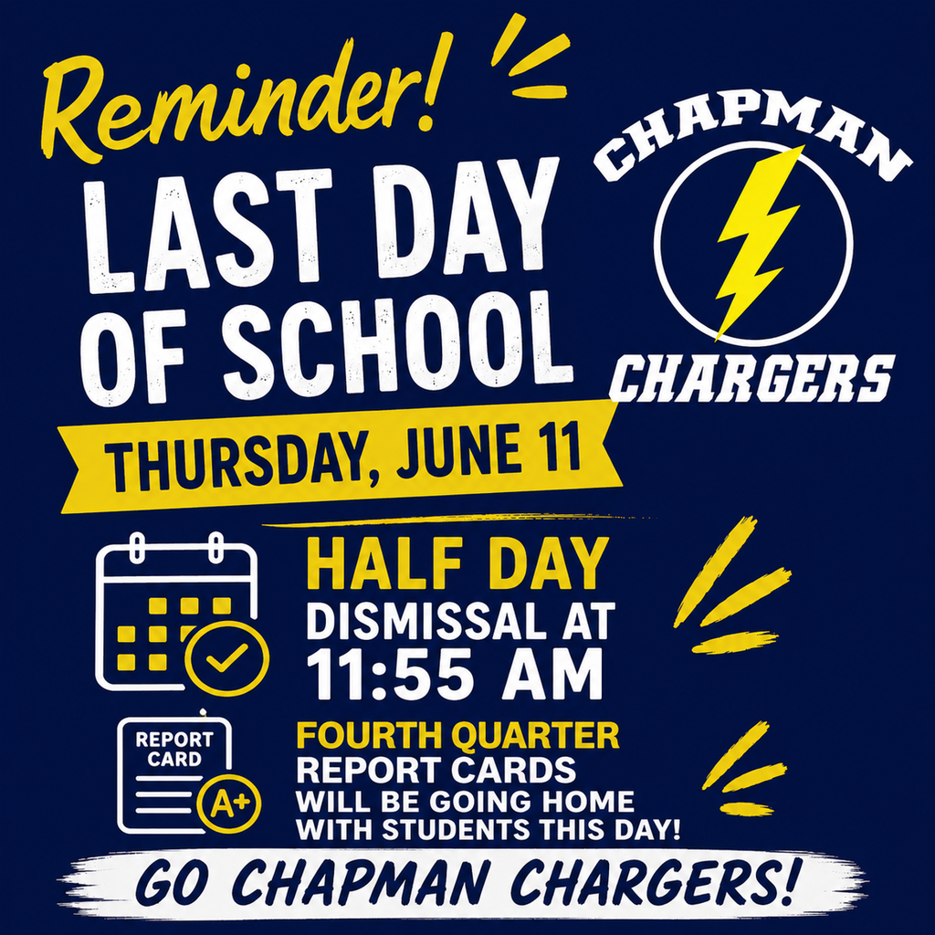 chapman elementary last day of school reminders