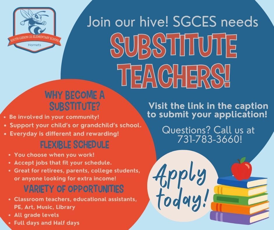 Promotional graphic for South Gibson County Elementary School (SGCES) recruiting substitute teachers. The flyer features the SGCES Hornets logo and the headline, “Join our hive! SGCES needs Substitute Teachers!” Benefits listed include being involved in the community, supporting local schools, having a flexible schedule, choosing work days, accepting jobs that fit personal schedules, and opportunities for retirees, parents, college students, and others seeking extra income. Available positions include classroom teachers, educational assistants, PE, Art, Music, and Library across all grade levels, with full-day and half-day opportunities. The graphic encourages applicants to apply today, visit the application link, and call 731-783-3660 for questions. Decorative images include a stack of books and a red apple.