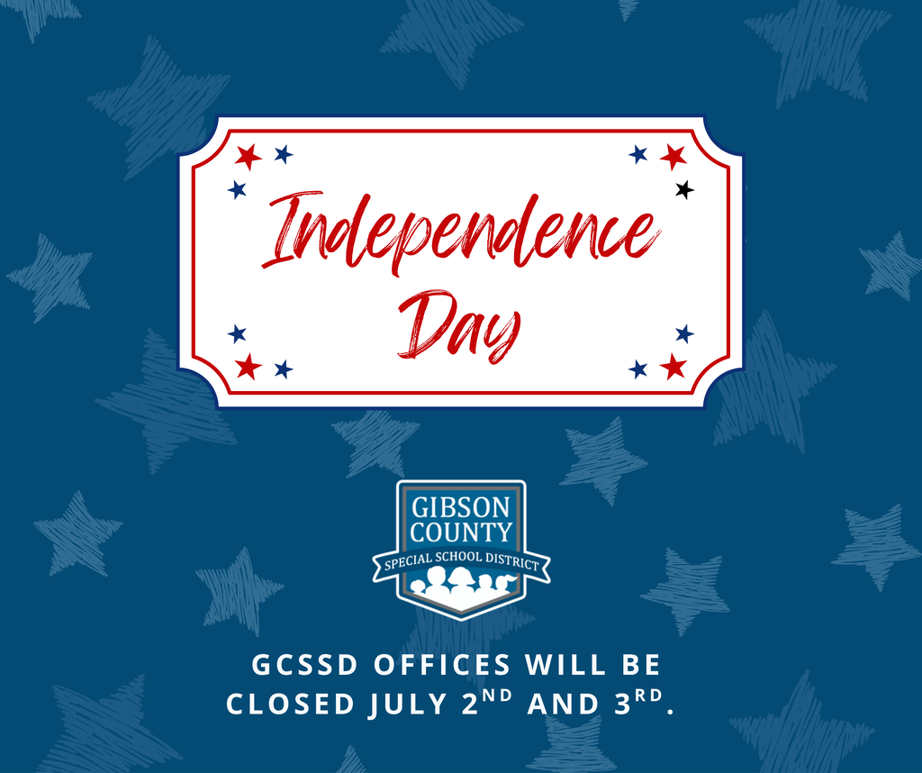Graphic celebrating Independence Day with a patriotic theme. A blue background features faint star patterns. In the center, a white decorative sign with red and blue stars displays the text “Independence Day” in red script. Below, the Gibson County Special School District logo appears. At the bottom, white text reads: “GCSSD offices will be closed July 2nd and 3rd.”