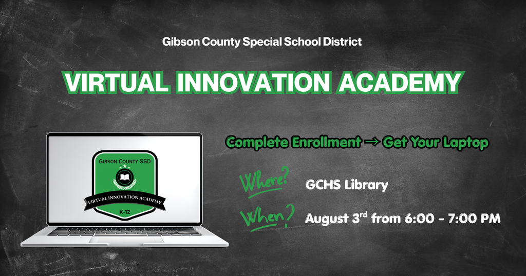 Graphic for Gibson County Special School District’s Virtual Innovation Academy. The background resembles a chalkboard. At the top, it reads “Virtual Innovation Academy.” On the left is an image of a laptop displaying the GCSSD Virtual Innovation Academy logo labeled K–12. On the right, text reads: “Complete Enrollment → Get Your Laptop.” Event details are listed: “Where? GCHS Library” and “When? August 3rd from 6:00–7:00 PM.”