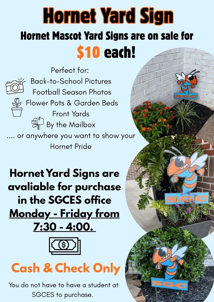 Promotional flyer for SGCES Hornet Yard Signs. The flyer announces that Hornet mascot yard signs are available for purchase for $10 each. It suggests uses such as back-to-school pictures, football season photos, flower pots and garden beds, front yards, and by the mailbox. Photos on the right show the colorful Hornet mascot yard sign displayed in landscaped flower beds and outdoor planters. The flyer states that signs can be purchased in the SGCES office Monday through Friday from 7:30 a.m. to 4:00 p.m., with cash and check only accepted. It also notes that buyers do not need to have a student at SGCES to purchase a sign.