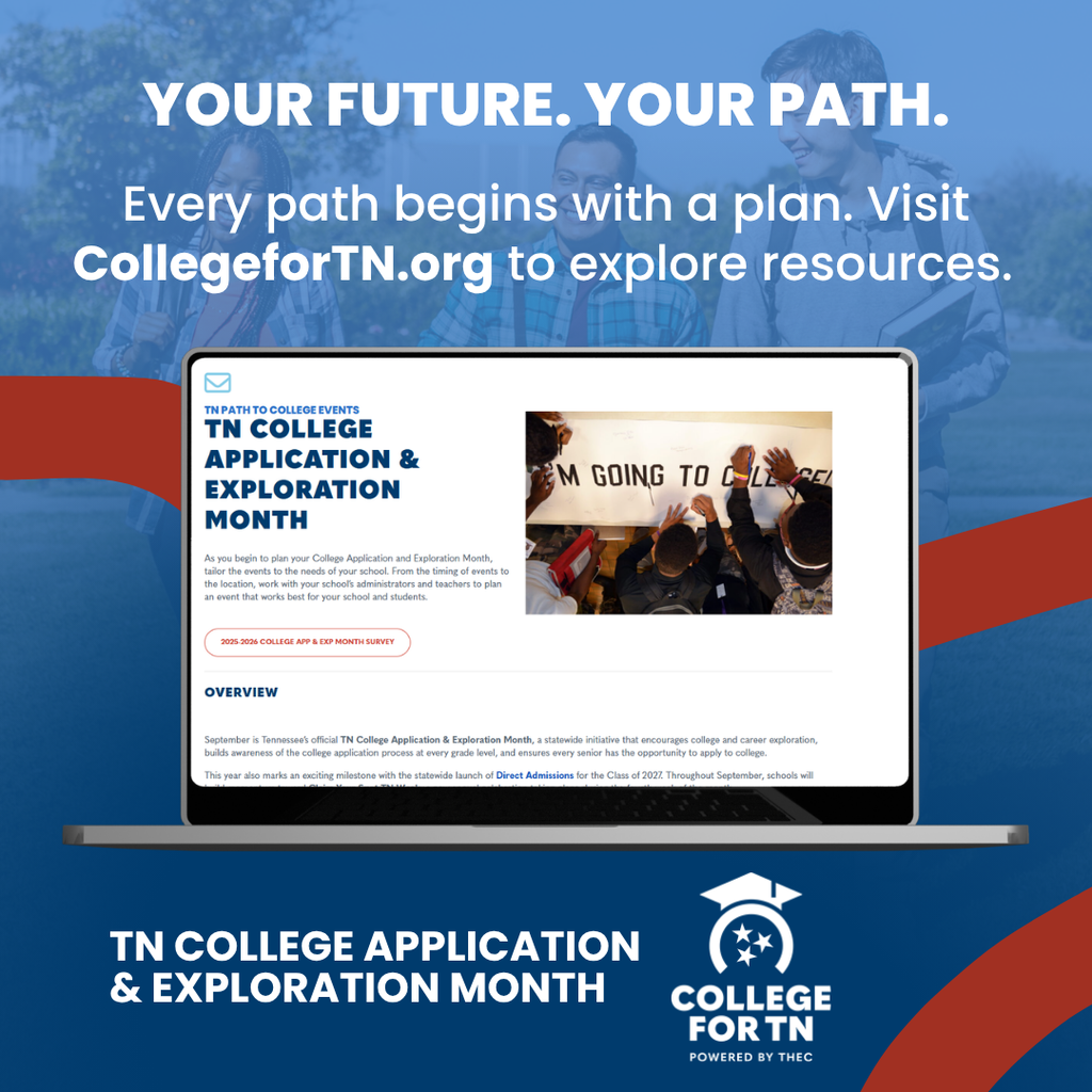 **Alt text:** Graphic promoting Tennessee College Application & Exploration Month. Text reads, “Your Future. Your Path. Every path begins with a plan. Visit CollegeforTN.org to explore resources.” A laptop displays the TN College Application & Exploration Month webpage, with the College for TN logo at the bottom.