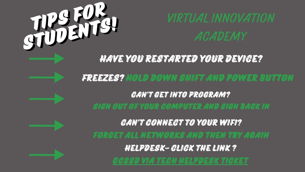 Graphic titled “Tips for Students! Virtual Innovation Academy.” Troubleshooting tips include: restart your device; if it freezes, hold down Shift and the power button; if you can’t get into a program, sign out of your computer and sign back in; if you can’t connect to Wi-Fi, forget all networks and try again; and for Helpdesk assistance, click the GCSSD VIA Tech Helpdesk Ticket link.