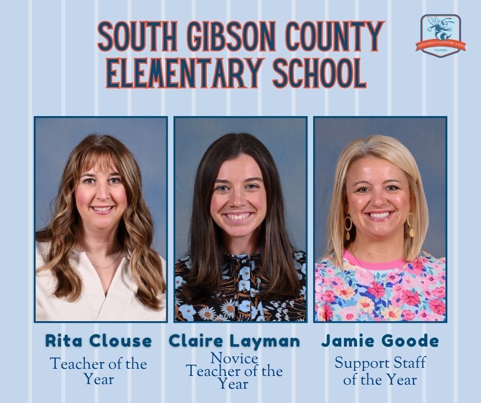 Graphic from South Gibson County Elementary School featuring three staff portraits arranged side by side. The text recognizes Rita Clouse as Teacher of the Year, Claire Layman as Novice Teacher of the Year, and Jamie Goode as Support Staff of the Year. The school name appears at the top with the school logo in the upper right corner on a light blue striped background.