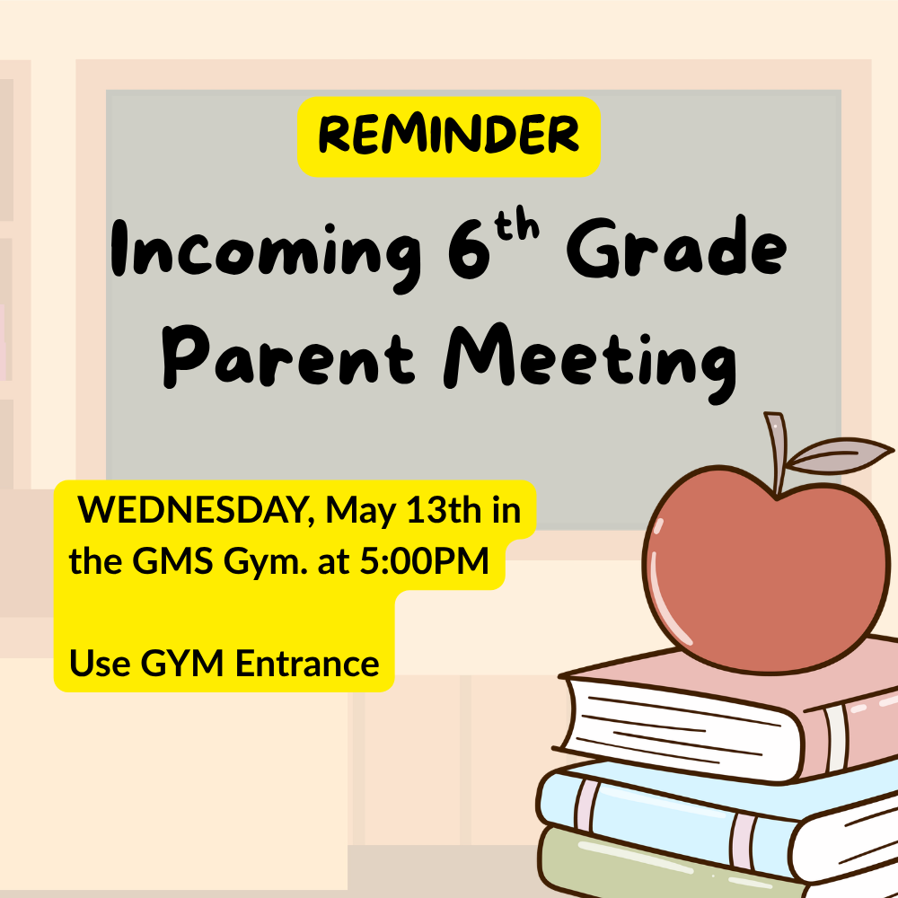 WEDNESDAY, May 13th in the GMS Gym. at 5:00PM  Use GYM Entrance