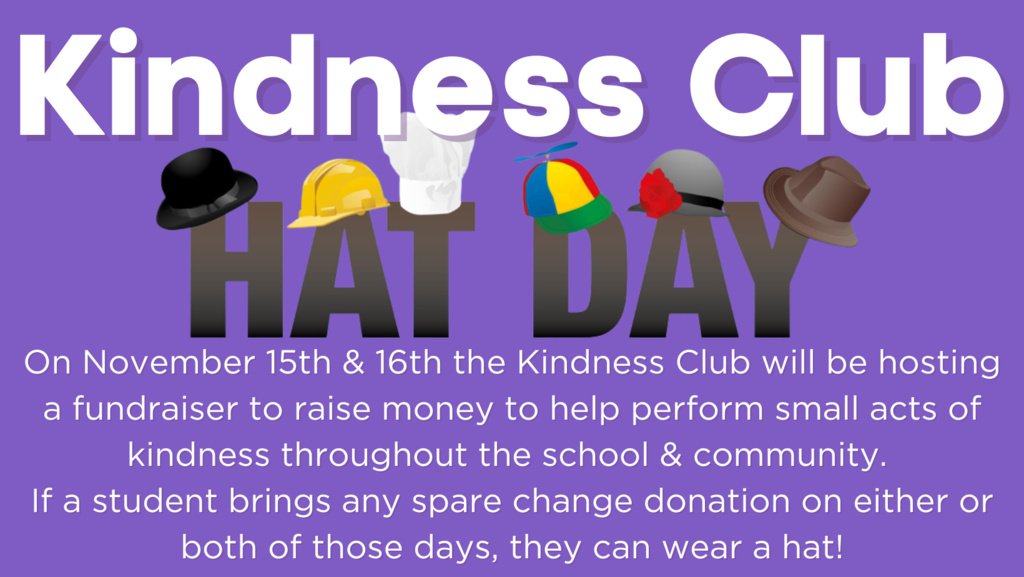 Kindness Club Hat Day 11/15 & 11/16, bring spare change and wear a hat