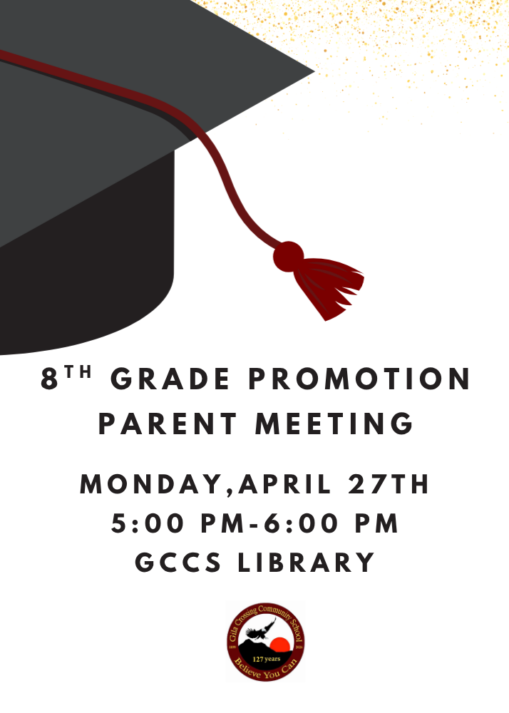 8th Grade Promotion Parent Meeting on Monday, April 27th | Gila Crossing  Community School