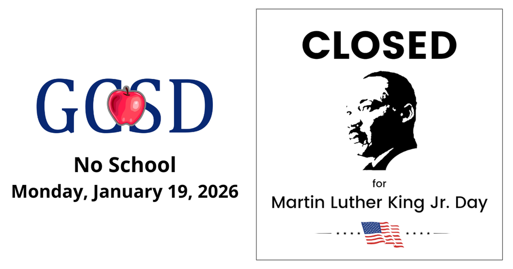 GCSD announces No School on Monday, January 19, 2026, for Martin Luther King Jr. Day.