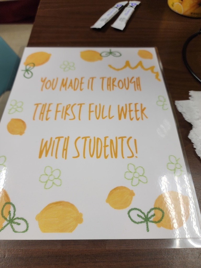 sign that says "you made it through the first full week with students!"