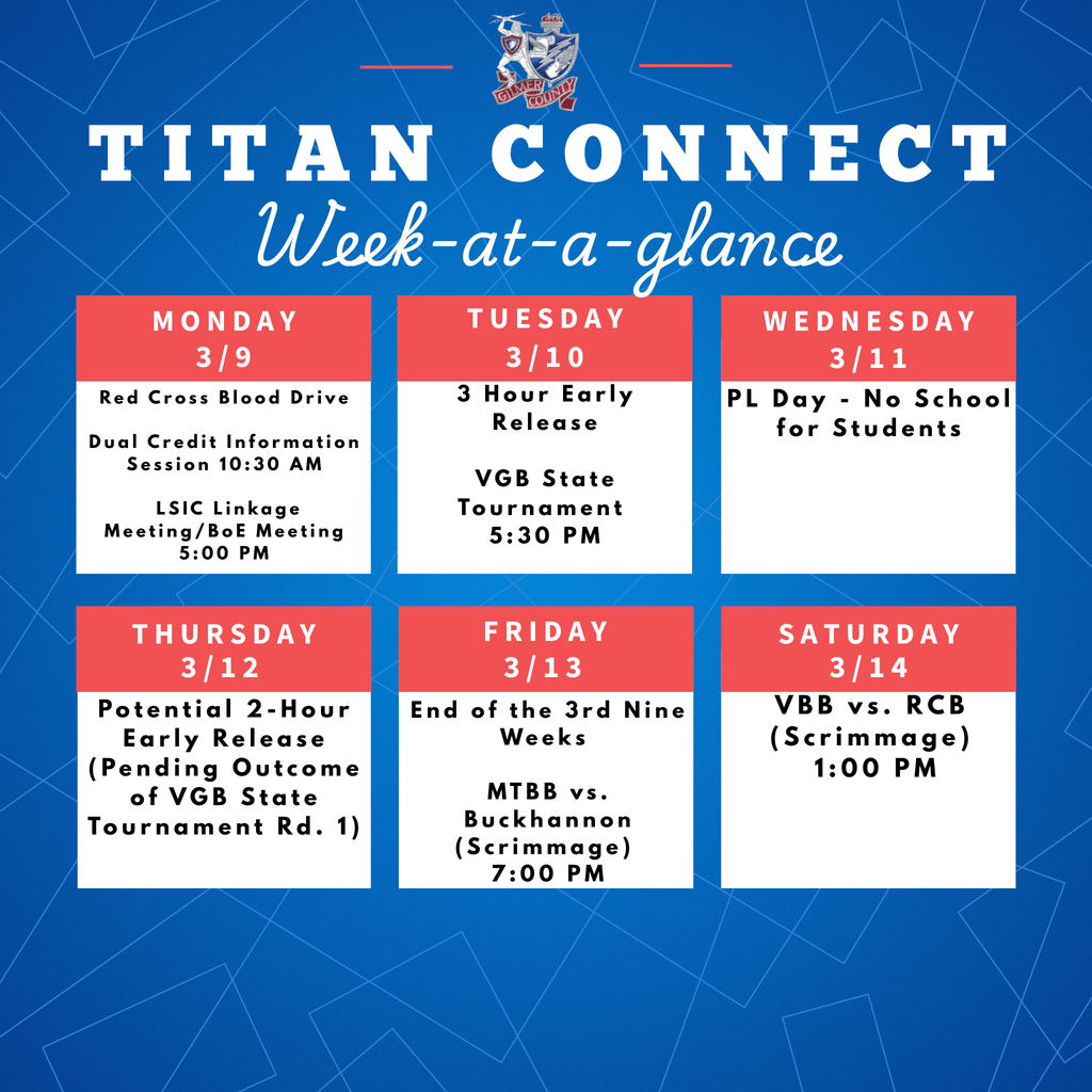 WAG   3-9  Red Cross Blood Drive Dual Credit Information Session 10:30 AM 5:00 PM LSIC Linkage Meeting/BoE Meeting   3-10  3 Hour Early Release  VGB State Tournament 5:30 PM   3-11  PL Day - No School for Students   3-12  Potential 2-Hour Early Release (Pending Outcome of VGB State Tournament Rd. 1)   3-13  End of the 3rd Nine Weeks  MTBB vs. Buckhannon (Scrimmage) 7:00 PM  3-14  VBB vs. RCB (Scrimmage) 1:00 PM