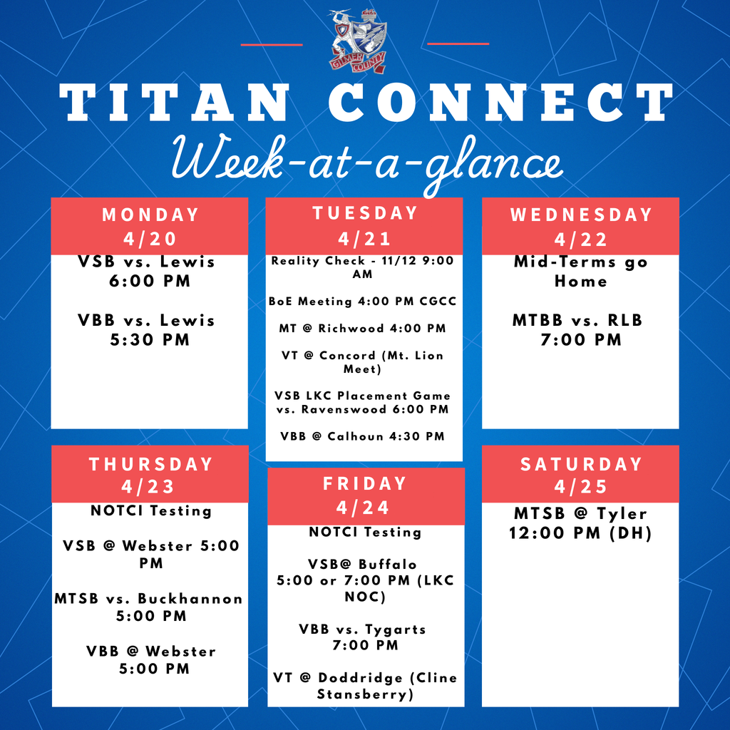 WAG   4/20  VSB vs. Lewis 6:00 PM VBB vs. Lewis 5:30 PM   4/21  MT @ Richwood 4:00 PM VT @ Concord (Mt. Lion Meet) VSB LKC Placement Game vs. Ravenswood 6:00 PM VBB @ Calhoun 4:30 PM  4/22  MTBB vs. RLB 7:00 PM  4/23  VSB @ Webster 5:00 PM MTSB vs. Buckhannon 5:00 PM VBB @ Webster 5:00 PM MTBB @ Taylor 5:30 PM  4/24  VSB @ Buffalo 5:00 or 7:00 PM (LKC NOC) VBB vs. Tygarts 7:00 PM VT @ Doddridge (Cline Stansberry)   4/25 MTSB @ Tyler 12:00 PM (DH)