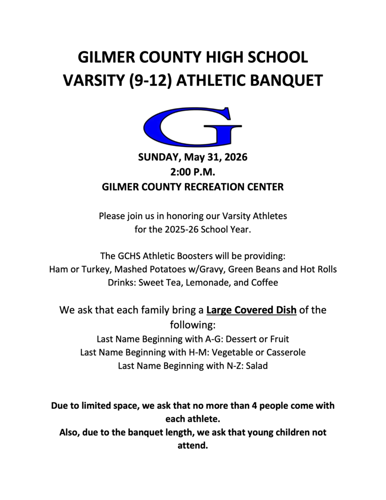 Formal announcement for Gilmer County High School Varsity (grades 9–12) Athletic Banquet featuring a large blue “G” logo. Event will be held Sunday, May 31, 2026 at 2:00 p.m. at the Gilmer County Recreation Center. The event honors varsity athletes for the 2025–26 school year. Meal provided includes ham or turkey, mashed potatoes with gravy, green beans, hot rolls, and drinks (sweet tea, lemonade, coffee). Families are asked to bring a large covered dish based on last name: A–G dessert or fruit, H–M vegetable or casserole, N–Z salad. Note states space is limited to four attendees per athlete and young children should not attend due to banquet length.