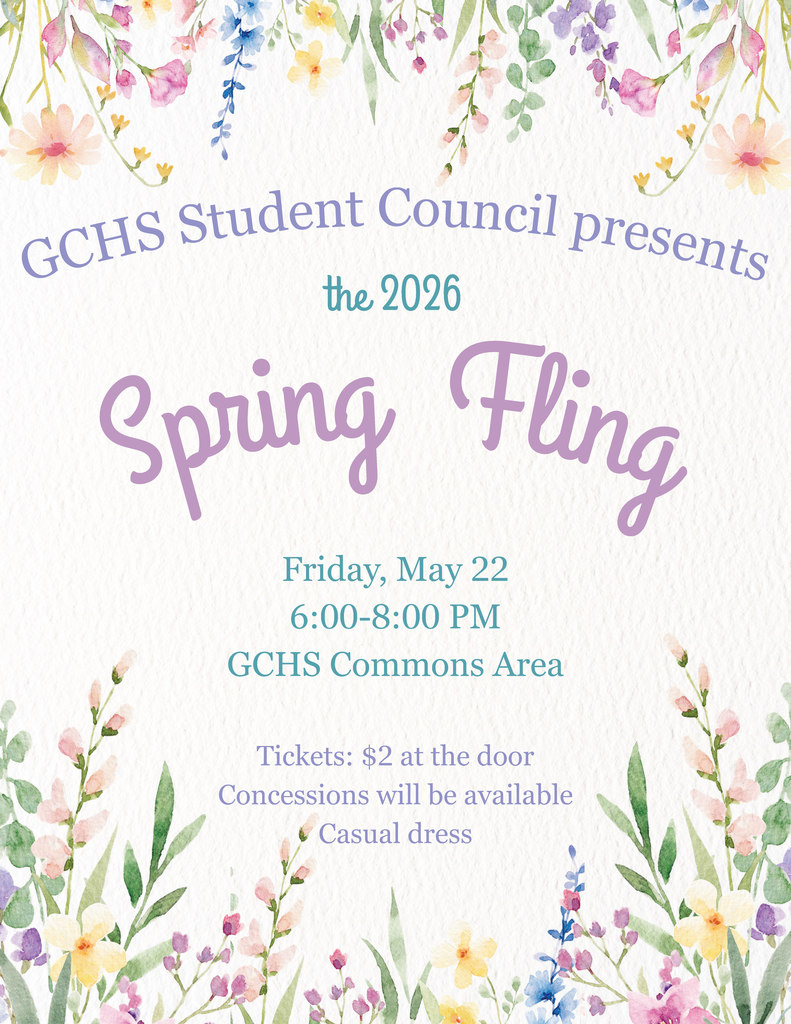 A pastel watercolor-style poster with a white textured background and floral borders at the top and bottom in soft pink, purple, yellow, and green. The text reads: “GCHS Student Council presents the 2026 Spring Fling.” Event details include: Friday, May 22, from 6:00–8:00 PM in the GCHS Commons Area. Additional information at the bottom says: “Tickets: $2 at the door. Concessions will be available. Casual dress.”