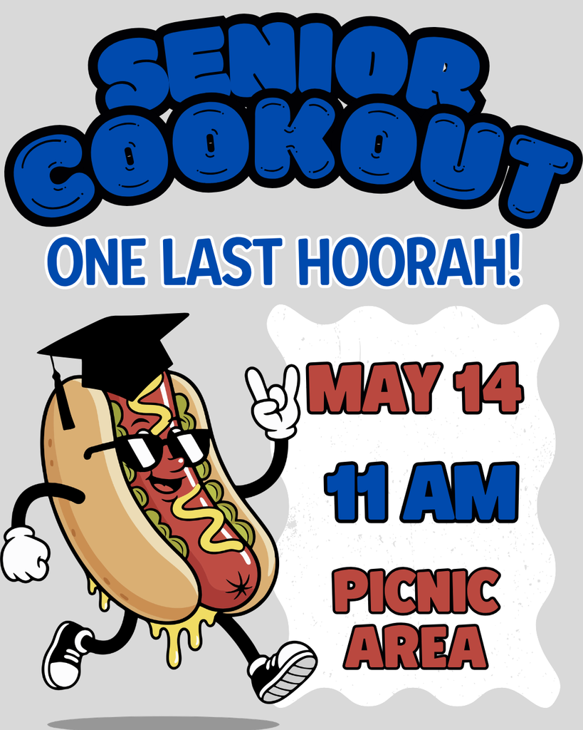 Poster for Senior Cookout - One Last Hoorah - May 14, 11 AM in the Picnic Area 