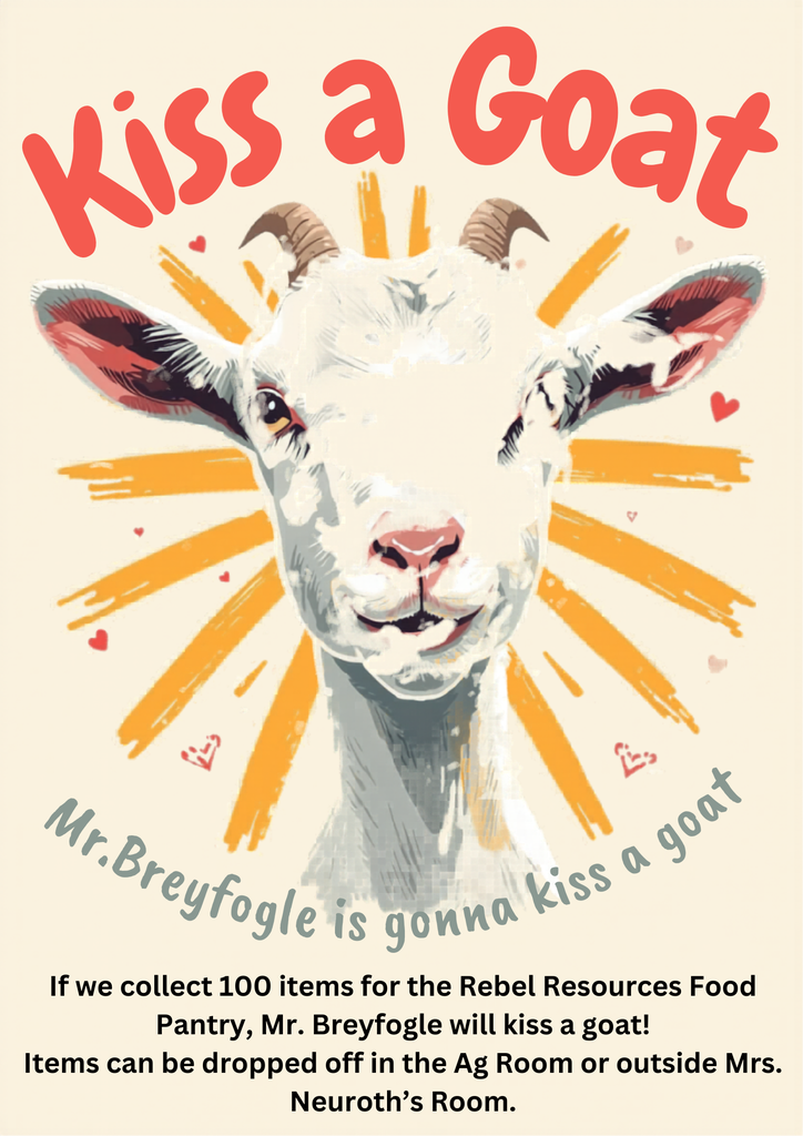 If we collect 100 items for the Rebel Resources Food Pantry, Mr. Breyfogle will kiss a goat!