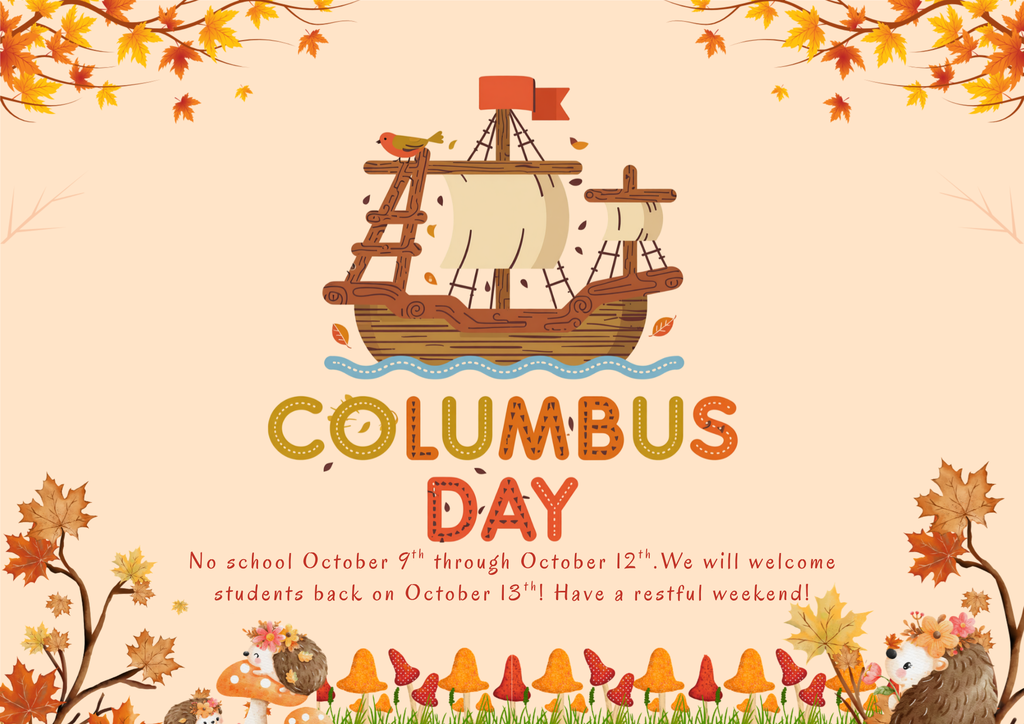 Columbus Day no school Oct 9th-Oct 12th