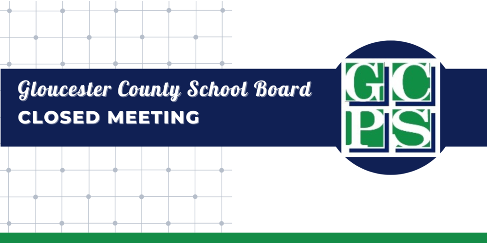 Gloucester County School Board Closed Meeting for March 17th, 2026