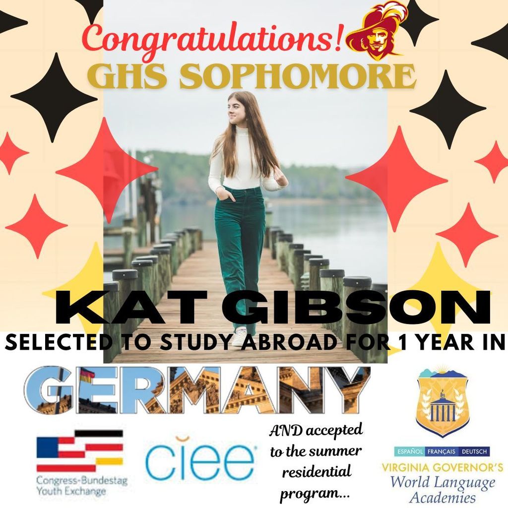 🌍🎉 Congratulations, Kat Gibson! 🎉🌍  We are incredibly proud to celebrate GHS Sophomore Kat Gibson for her amazing accomplishments! Kat has been selected to study abroad for a full year in Germany through the highly competitive Congress-Bundestag Youth Exchange Program (CBYX) and CIEE. 🇺🇸🇩🇪  As if that wasn’t impressive enough, Kat has also been accepted to the Virginia Governor’s World Language Academies this summer! 🌟  Kat’s dedication to language learning and cultural exploration sets a powerful example for her peers and represents Gloucester High School with pride on the world stage. 🌐  Way to go, Kat — we can’t wait to see all you’ll accomplish! 💫👏  📲 Stay connected and follow more student success stories at [GHS Website link] #GHSProud #StudyAbroad #WorldLanguageAcademy #GoDukes #FutureLeader
