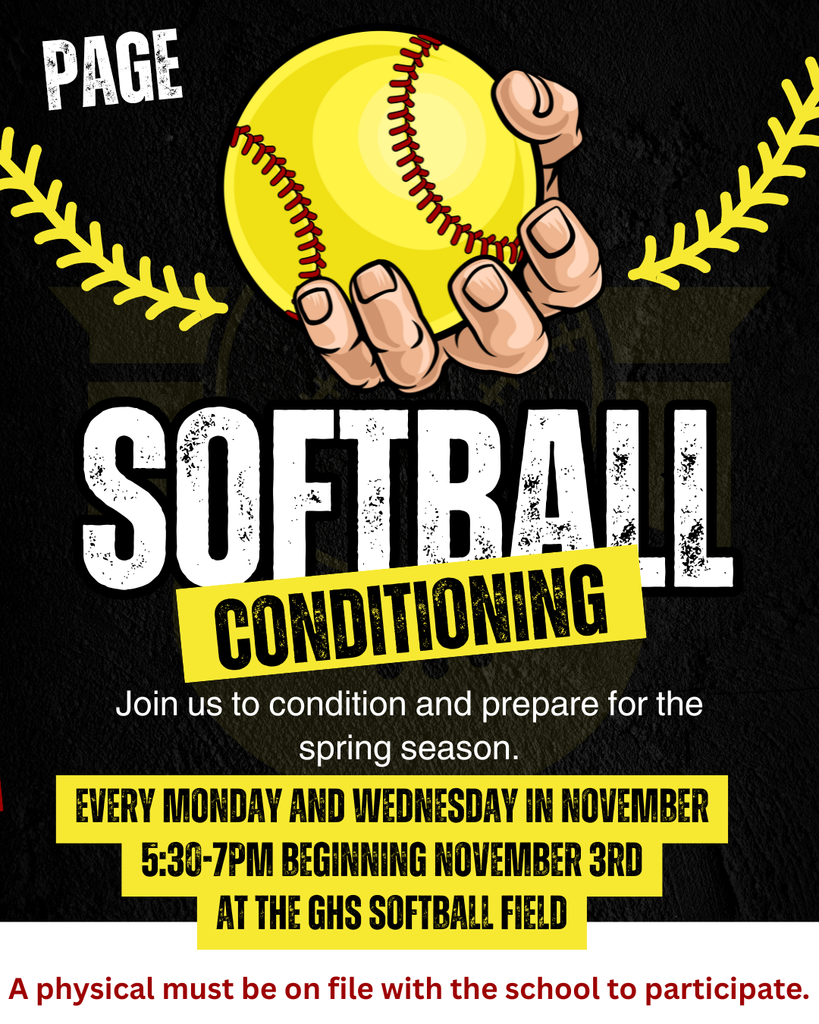 Attention Softball Players! Softball conditioning for the Spring season starts next week — November 3rd! Join us every Monday & Wednesday in November from 5:30–7:00 PM at the GHS Softball Field. A current physical must be on file to participate.