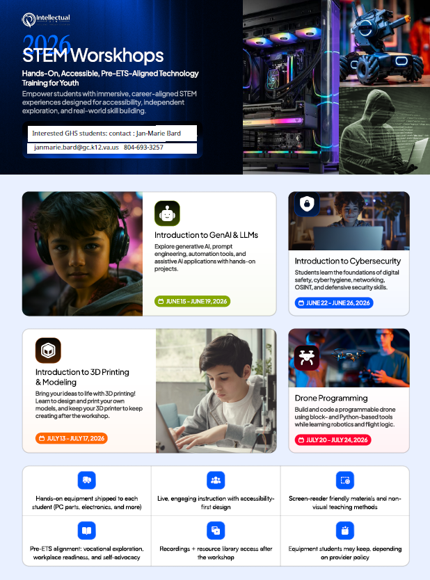 🌴😎🌞 Another Super Summer Opportunity for students with Disabilities! 🌞😎🌴  DARS and Intellectual Point are collaborating to provide virtual technology summer camps!   Students must be connected with DARS  Students are able to take courses in:      Intro to GenAI and LLMs (Large Language Models)      Drone Programming      Intro to Cybersecurity      Intro to 3D Printing and Modeling   Dates of camps are listed on flyer.  Limited number of spots.   Please contact Jan-Marie Bard if interested Janmarie.bard@gc.k12.va.us    (804) 693-3257