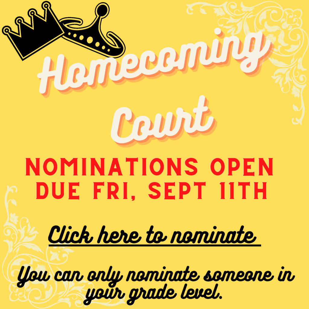 Homecoming Court Nominations are open now and due Friday, September 11th