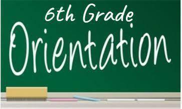 New student and 6th Grade Orientation