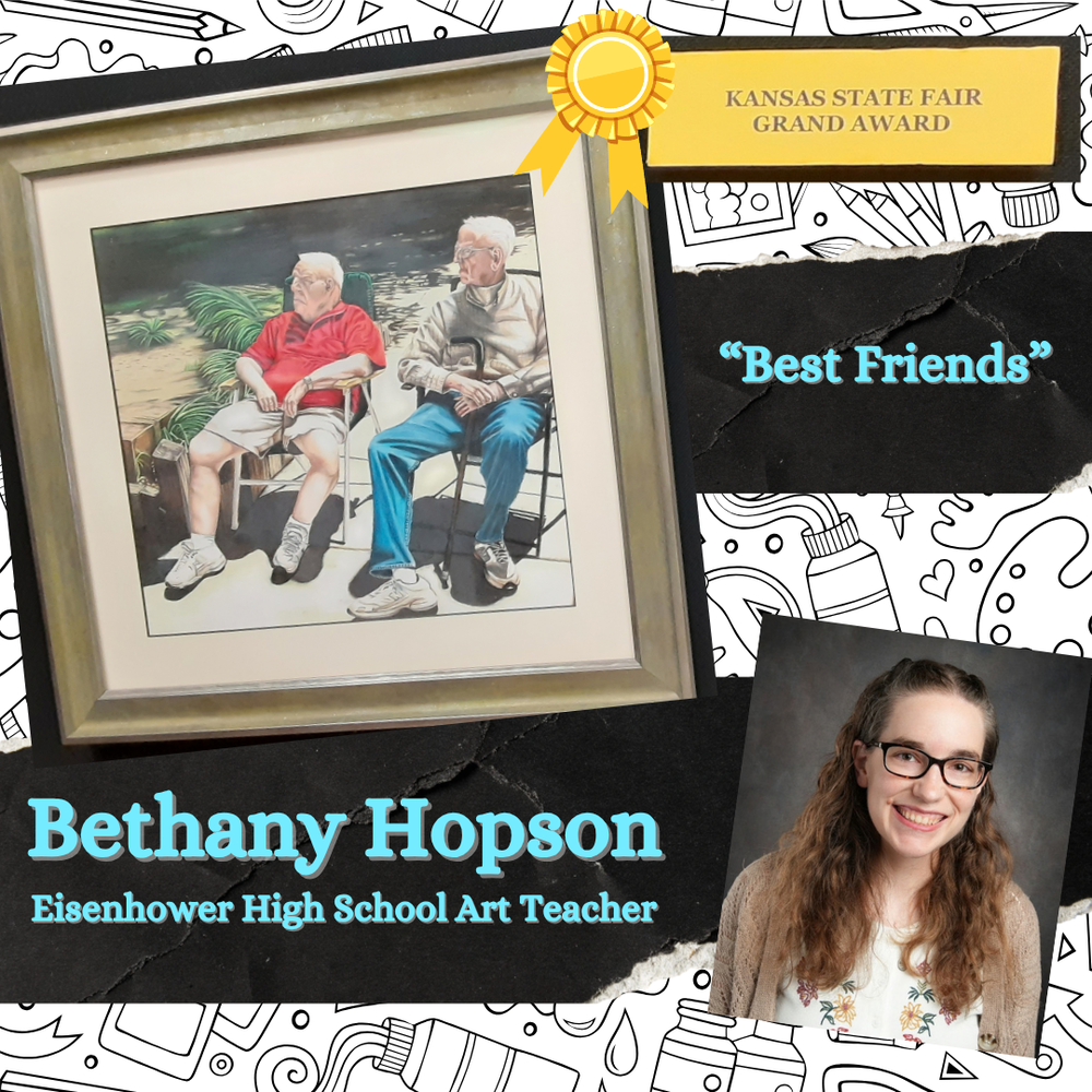 background is black and white art supplies with a photo of Art teacher Bethany Hopson, a colored pencil drawing of two older gentlmen sitting in lawn chairs, yellow box and two black boxes with blue text  text:  Kansas State Fair Grand Award, "best friends", Bethany Hopson, Eisenhower High School Art Teacher