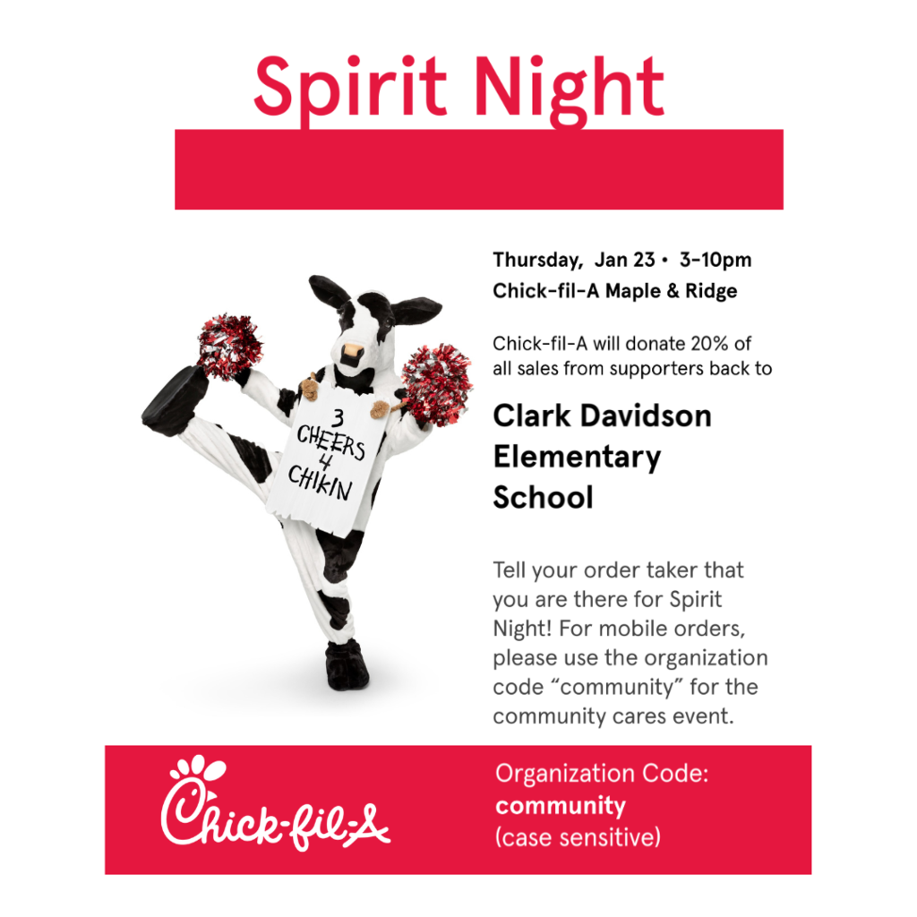 Spirit Night Chic fil A Thursday, Jan 23 from 3-10 pm. Tell your oder taker that you are there for Spirit Night. Mobil orders please use the organization code "community" for the community cares event.