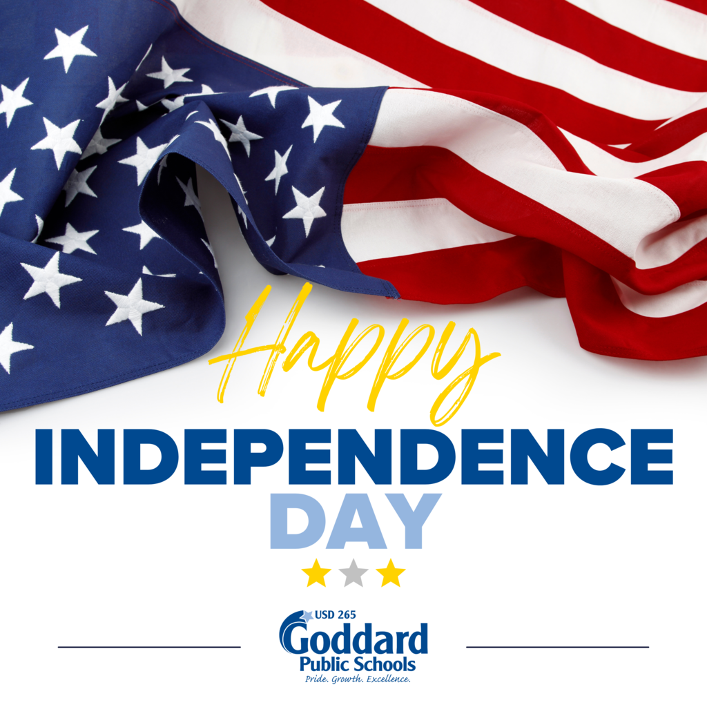 Happy Independence Day - USD 265, Goddard Public Schools - Pride. Growth. Excellence.