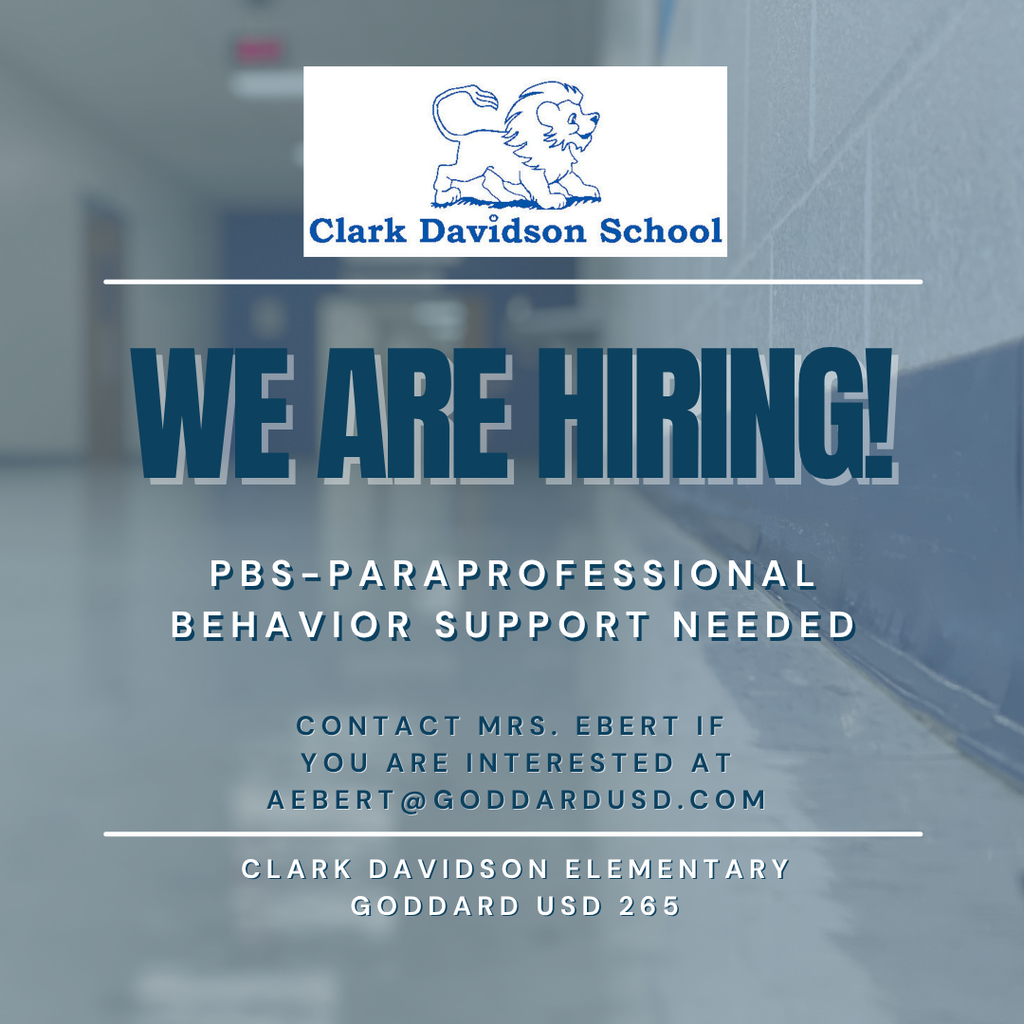 We are hiring: PBS-Paraprofessional Behavior Support Needed Contact Mrs. Ebert at aebert@goddardusd.com