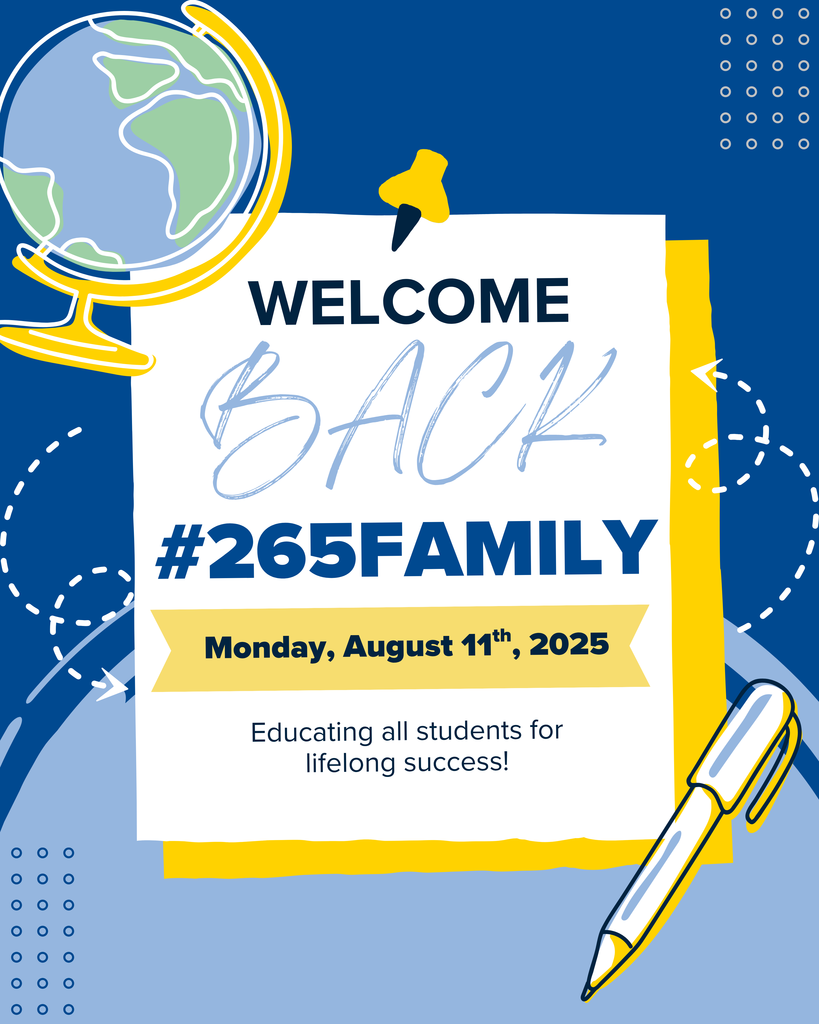 Welcome back #265Family - Monday, August 11th, 2025 - Educating all students for lifelong success!